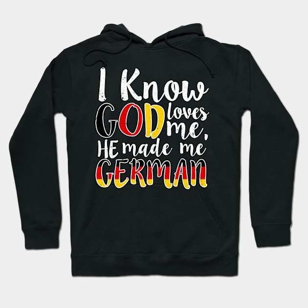 God Loves Me He Made Me German Flag Colors T-Shirt T-Shirt Hoodie by Memes4Days